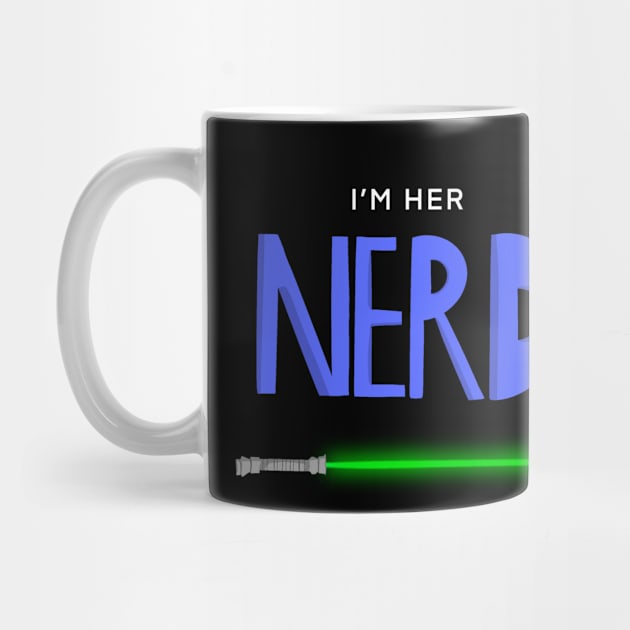 I'm Her Nerd - Light Sword by The Nerd Couple